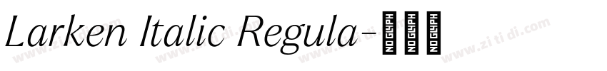 Larken Italic Regula字体转换 Larken Italic Regula字体转换